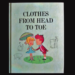 Clothes From Head to Toe by Pursel & Radlauer - Vintage Hardcover Children&#39;s Book 1967, Cool Sixties Kids Book with Color Illustrations