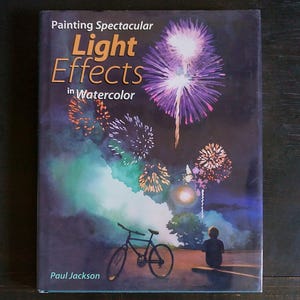 Painting Spectacular Light Effects in Watercolor by Paul Jackson - Vintage Hardcover Book w/ Dust Jacket, Artist How-To, Painter DIY, Art