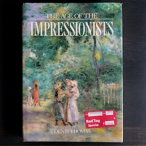 The Age of The Impressionists by Denis Thomas- Vintage Hardcover Book w/Dustjacket, Art Lover Book, Art History, Fine Art Paintings in Color