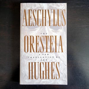Aeschylus: Oresteia- A New Translation by Ted Hughes - Vintage Softcover Book - Greek Classic Poetry, Poems, FSG Books, 1999,