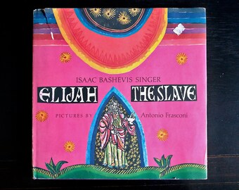 Elijah the Slave by Isaac Bashevis Singer, Pictures by Antonio Frasconi - Vintage Hardcover Children's Book 1970