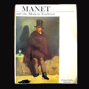 Manet and the Modern Tradition by Anne Coffin Hanson - Vintage Softcover Book, Art History, Edouard Manet and the Impressionists, Art Book