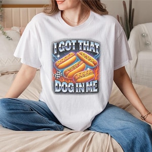 I Got That Dog in Me Hot Dog Glizzy Bootleg 90s Funny Meme T-Shirt, I Got That Dog In Me Unisex Crewneck, Hot Dog Shirt, Funny Trendy Shirts