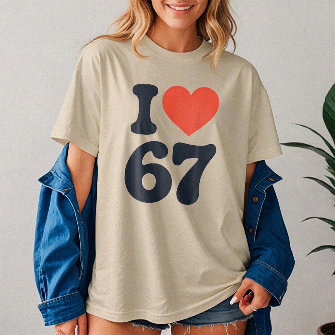 Funny Classic 67 Meme - I Love SIX Seven T-shirt , Aura Energy at 67 ...