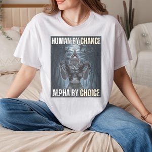 Human By Chance Alpha By Choice Shirt, Alpha By Choice shirt, Funny Meme Shirts, Mental Health Tee, Wolf Sigma, Wolves Vintage 90s Graphic
