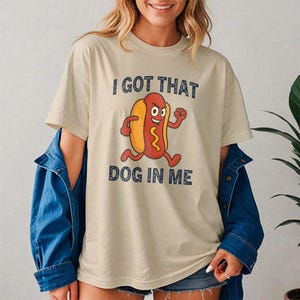 I Got That Dog in Me Funny Hotdog Meme T-Shirt, I Got That Dog In Me Unisex Crewneck, Keep 150 Dank Meme Sweatshirt, Hot Dog Shirt