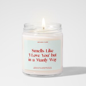 Smells Like I Love You But in a Manly Way, Funny Valentine&#39;s Day Candle, Soy Wax Candle, Romantic Gift for Him, Boyfriend, Husband, Fiancé