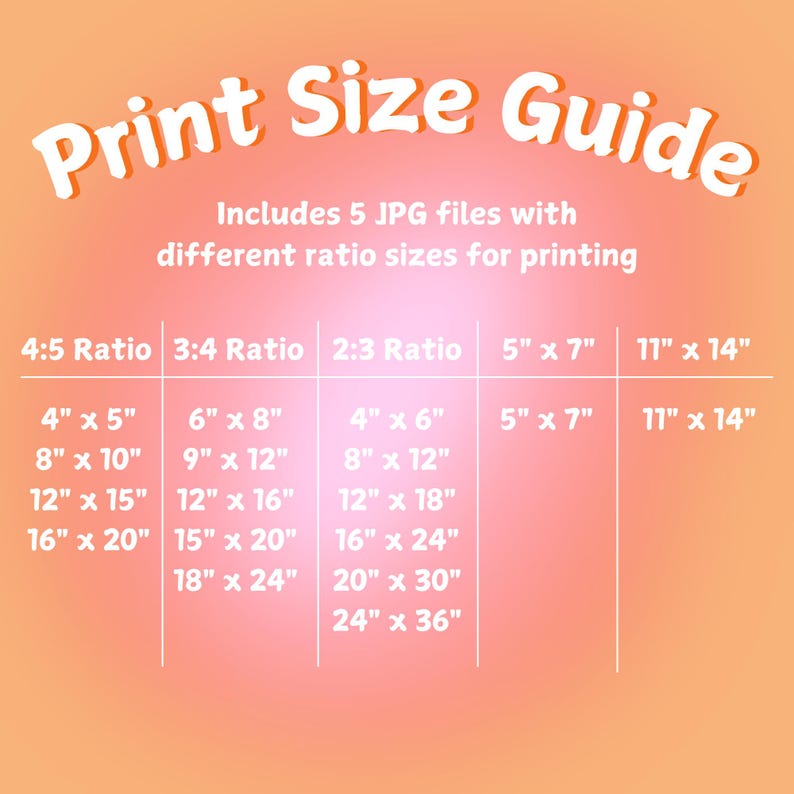 May include: A print size guide with the title "Print Size Guide" in a playful font. The guide includes various print sizes in inches, such as 4" x 5", 8" x 10", and 16" x 20", organized by aspect ratio.