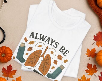 Always Be Thankful Respiratory Therapist Shirt | Fall RT Tee | Autumn Lungs Inhalers Graphic | X-Ray Pulmonary Top | RRT Thanksgiving Gift
