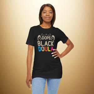 DOPE BLACK DOULA Shirt | Empowering Birth Tee | Black Doula Pride Gift | Colorful Doula Shirt | Black Maternity Support Tee