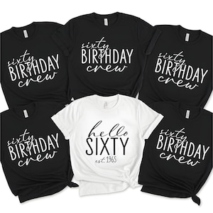 Hello Sixty Shirt, 60th Birthday Shirt, Sixty Birthday Shirt, Group Birthday Shirt, 60th Birthday Party, Birthday Crew, Birthday Party Tees