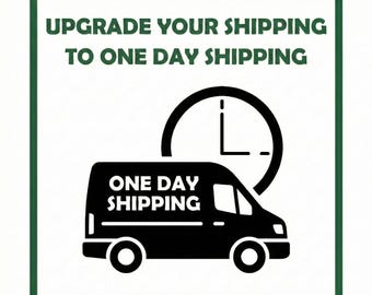 May include: Black and white graphic with the text "UPGRADE YOUR SHIPPING TO ONE DAY SHIPPING." A black delivery van with the words "ONE DAY SHIPPING" is next to a clock icon. The image is framed in a green border.