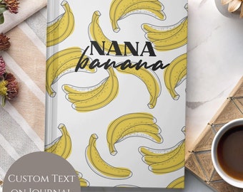 Nana Banana Journal Hardcover Notebook, Personalized Nana Stationary, Gift for Nana's birthday or Mother's day