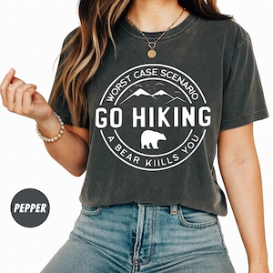 Comfort Colors® Hiking Shirt, Camping Shirt, Go Hiking Bear Kills You, Mountain Shirt, Adventure Shirt, Travel Shirt, Outdoor Shirt, Nature