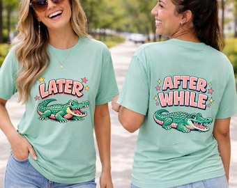 Later Gator After While Crocodile PNG, funny catch phrase graphic Gift, trendy girly boutique design, respect the locals graphic tee
