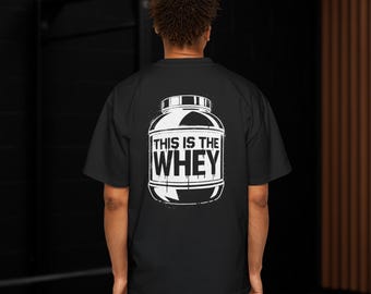 This Is the Whey: Camiseta, camiseta, sudadera o cubrebomba divertida para el gimnasio / Ropa deportiva