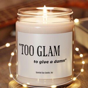 Too Glam Scented Soy Candle, Chic Home Decor, Gift for Her, Self-Care Essentials, Modern Candle for Birthdays, Relaxation, Spa Day