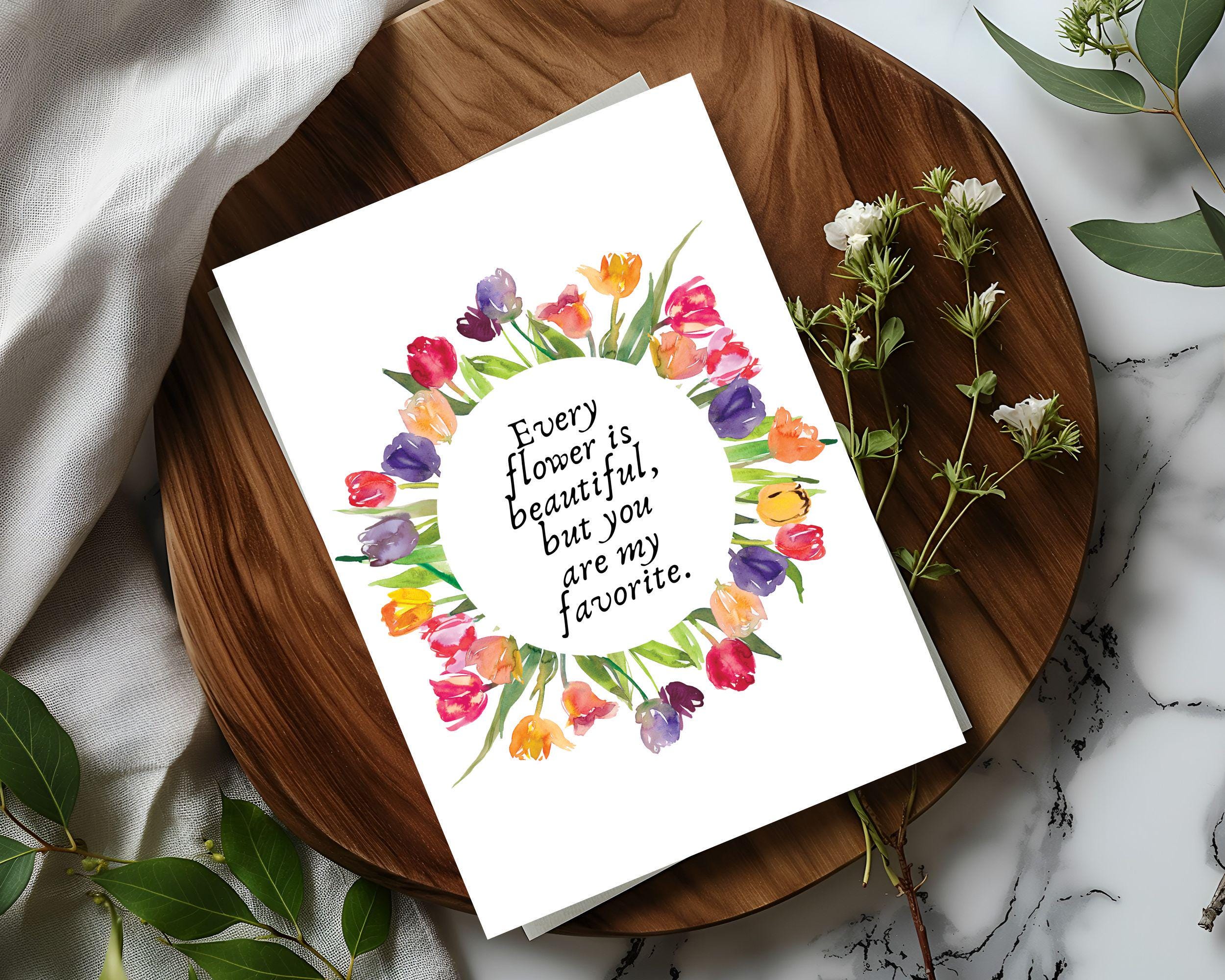 Every Flower Is Beautiful, But You Are My Favorite | Loving Reminder | Tulip Flowers | Digital Printing | Instant Download