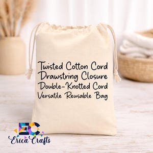 May include: A beige canvas bag with a drawstring closure. The bag features the text "Twisted Cotton Cord Drawstring Closure Double-Knotted Cord Versatile Reusable Bag". The bag has a double-knotted cord and is from Erica Crafts.