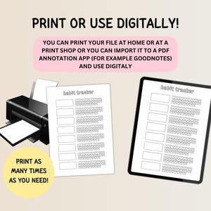 May include: A black printer next to a printed habit tracker and a digital habit tracker on a tablet. The text on the image says "Print or use digitally!" and "Print as many times as you need!"