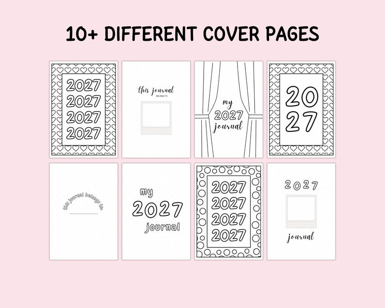 May include: A collection of eight black and white printable journal cover pages labeled 10+ DIFFERENT COVER PAGES. Designs include the text 2027, heart and circle borders, curtains, and blank photo frames for customization on a light pink background.