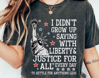 Patriotic T-Shirt, Liberty and Justice For All Shirt, 4th of July Shirt, Statue of Liberty Tee, American Pride Shirt, USA Independence Day