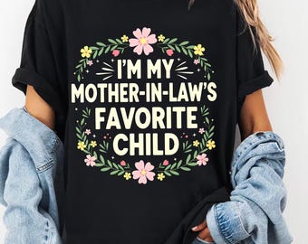 Camiseta divertida con humor familiar: Soy la hija favorita de mi suegra, camiseta divertida para suegra Soy su hija favorita, Soy mi madre