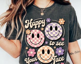 Comfort Colors Happy To See Your Face Shirt, Teacher Shirt, Teacher Appreciation Gift, Back to School Gift, New Teacher Gifts, Teacher Tee