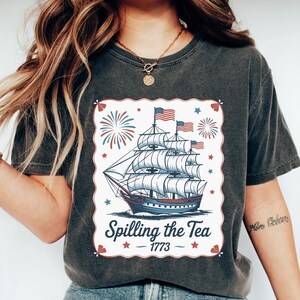 Spilling The Tea Since 1773, Spilling the Tea, T-Shirt,Usa Patriotic Tee,4th of July Party TShirt,Trendy Usa Celebration Shirt,Comfort Color