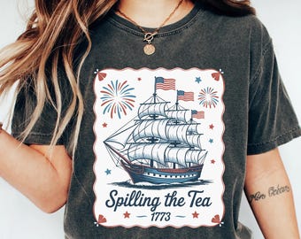 Spilling The Tea Since 1773, Spilling the Tea, T-Shirt,Usa Patriotic Tee,4th of July Party TShirt,Trendy Usa Celebration Shirt,Comfort Color