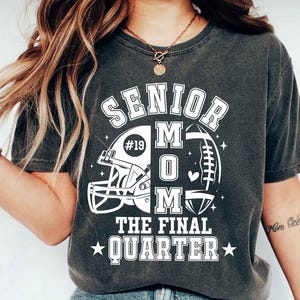 Senior Mom Shirt Final Quarter, Custom Jersey Number Football Mom Tee, Class of 2026 Senior Graduation Shirt, Football Parent Gift