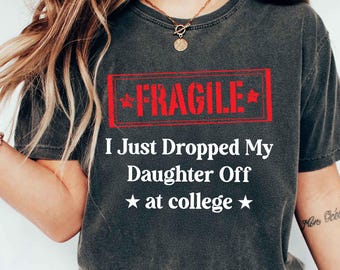 Camiseta "Acabo de dejar a mi hija en la universidad", divertida y emotiva camiseta para padres, ideal para el día de la mudanza de regreso a clases para mamá o papá.