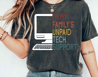 I’m My Family’s Unpaid Tech Support Shirt, Funny Engineer T-Shirt, Technical Support Humor Tee, Engineer Gift Shirt