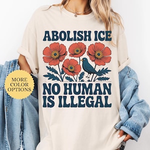 Comfort Colors Abolish Ice No Human is Illegal Shirt, Ice Protest Shirt, Anti Ice Shirt, Anti ICE Pro Immigrant Tee, Social Justice Shirt