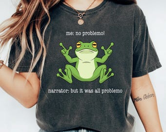 Funny Frog Me No Problemo Shirt, Cute Frog Meme Tee, Sarcastic Quote Humor T-Shirt, Trending Graphic Tee, Funny Gift for Friends