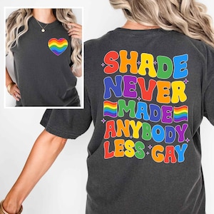 Shade Never Made Anybody Less Gay Shirt - LGBTQ Pride Shirt - Gay Pride Shirt - Pride Month Shirt - Funny LGBT Sweater - Pride Month Gifts
