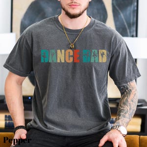 Comfort Colors Dance Dad Shirt: Father&#39;s Day T-Shirt