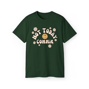 Not Today Commie T shirt
