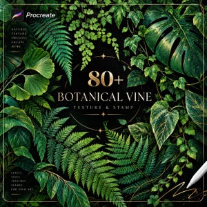 May include: A digital collection of 80+ botanical vine textures and stamps for Procreate, featuring a dark background surrounded by various green fern, ivy, and monstera leaves. The text reads 80+ BOTANICAL VINE TEXTURE & STAMP with Procreate logo.