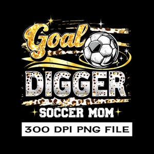 Goal Digger Soccer Mom PNG, Futebol png, Torcida Mom png, Humor, Designs de sublimação, Cricut, Copo, Camisa, Presente para ela, Presente de dia das mães