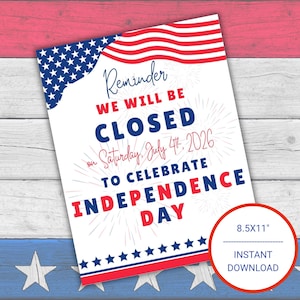 May include: A white rectangular sign with red, white, and blue patriotic graphics. The text reads: Reminder WE WILL BE CLOSED on Saturday, July 4th, 2026 TO CELEBRATE INDEPENDENCE DAY. A circular badge indicates the size is 8.5x11 inches.