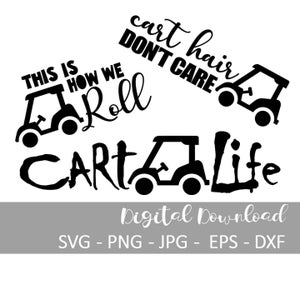 Golf Cart Cart Life Cart Hair Don't Care This is How We Roll SVG, JPG, PNG Cricut Cutting, Cut File, Digital File, Printable image 1