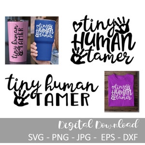Tiny Human Tamer SVG - Funny Mom Life - Puericultura, Creche, Professor, Pré-escola, Presente | Corte Cricut, arquivo de corte, arquivo digital, para impressão