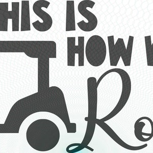 Golf Cart Cart Life Cart Hair Don't Care This is How We Roll SVG, JPG, PNG Cricut Cutting, Cut File, Digital File, Printable image 4