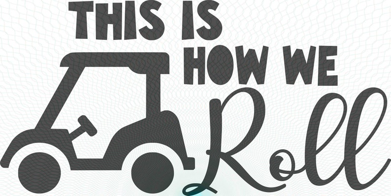 Golf Cart Cart Life Cart Hair Don't Care This is How We Roll SVG, JPG, PNG Cricut Cutting, Cut File, Digital File, Printable image 4