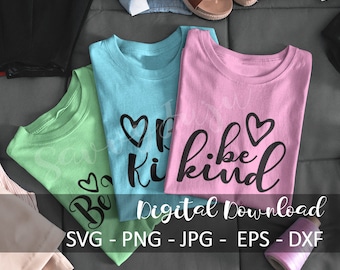 Be Kind SVG, JPG, PNG files for Cricut, Silhouette, Cameo Cutting, Instant Download, Kindness, Cut File, Digital Image File, Printable