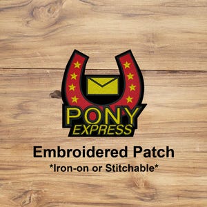 May include: Embroidered patch featuring a horseshoe design with a red border and yellow stars. The patch includes a yellow envelope and the words "PONY EXPRESS" in yellow and black. The text "Embroidered Patch" and "Iron-on or Stitchable" are also included.