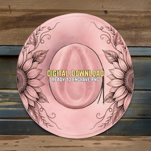 May include: A pink cowboy hat with a sunflower design and the text "DIGITAL DOWNLOAD READY TO ENGRAVE PNG". The hat has a wide brim and a rounded crown. The sunflowers are on the left and right sides of the hat.