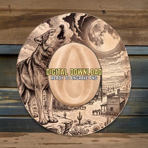 May include: A round, wooden design featuring a howling wolf under a full moon, with a western town scene in the background. The text "DIGITAL DOWNLOAD READY TO ENGRAVE PNG" is displayed. The design is suitable for engraving.