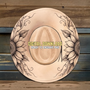 May include: A tan cowboy hat with a sunflower design on the brim. The hat has the text "DIGITAL DOWNLOAD READY TO ENGRAVE PNG". The hat is decorated with floral elements.